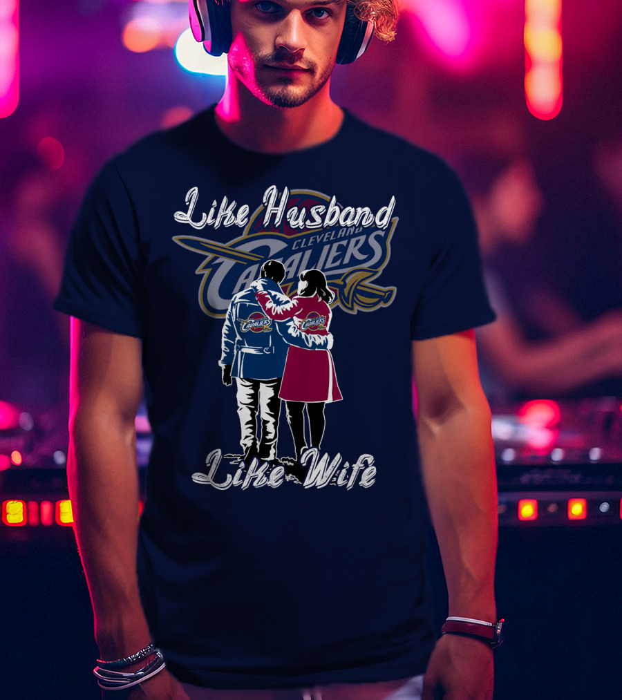 Cleveland Cavaliers Like Husband Like Wife T-Shirt