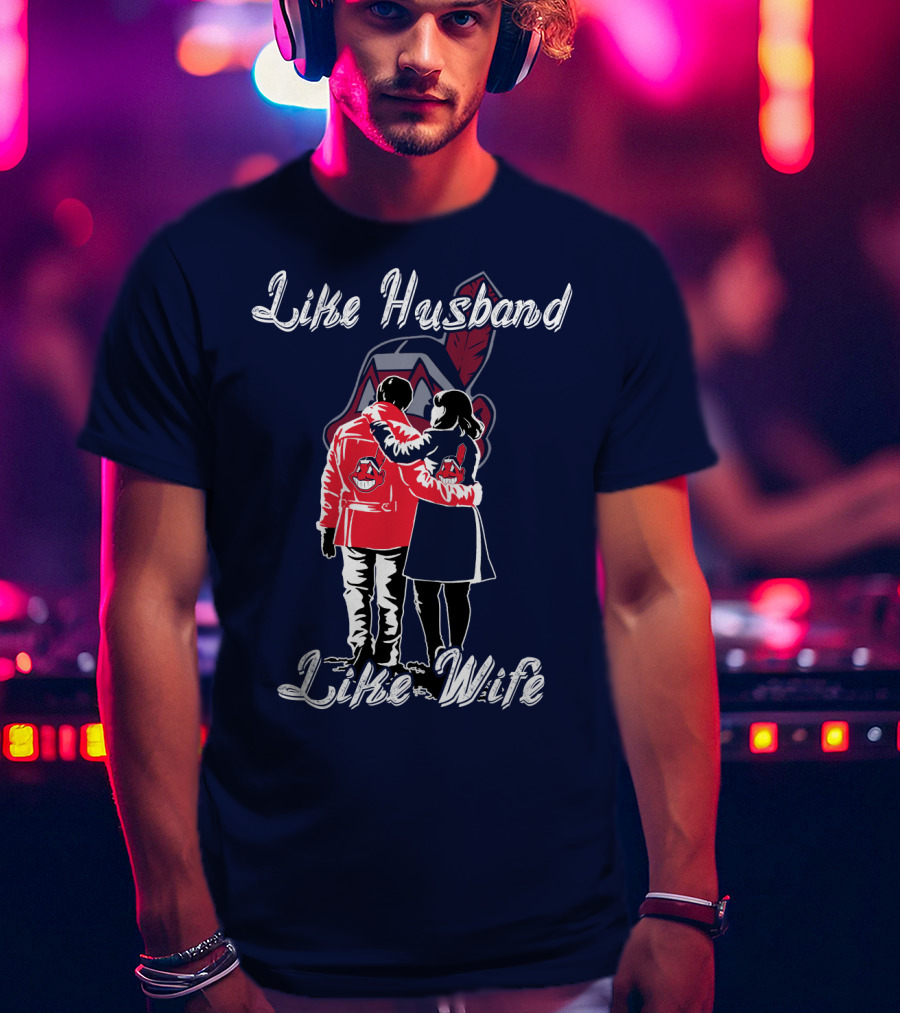 Like Husband Like Wife Cleveland Indians T-Shirt