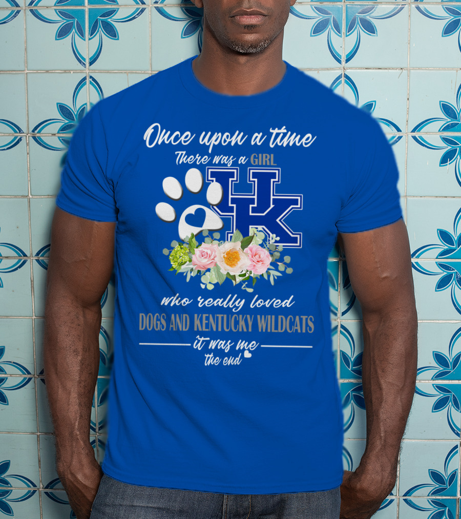 Once Upon A Time There Was A Girl Who Really Loved Dogs And Kentucky Wildcats It Was Me The End T-Shirt