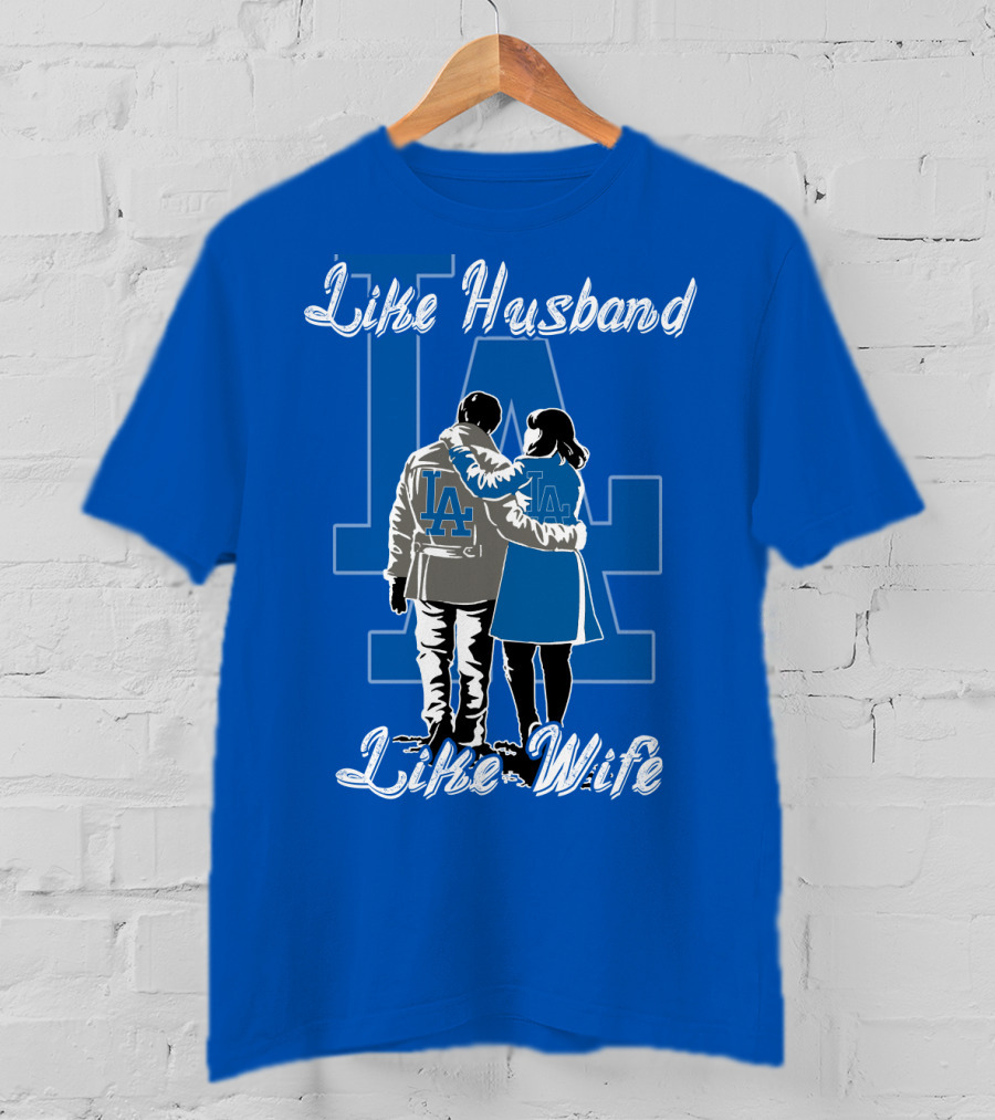 Like Husband Like Wife Los Angeles Dodgers T-Shirt