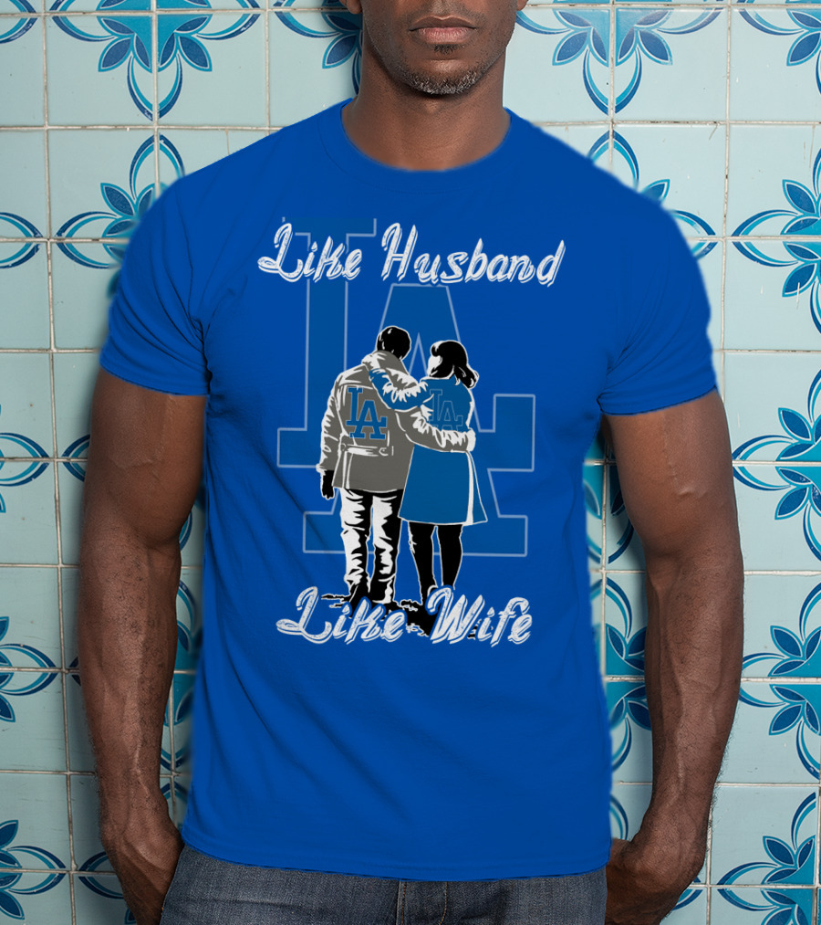 Like Husband Like Wife Los Angeles Dodgers T-Shirt
