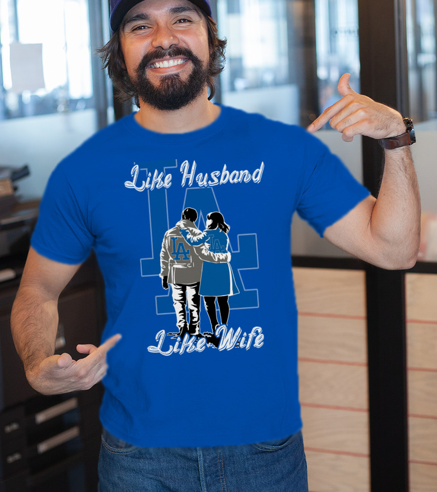 Like Husband Like Wife Los Angeles Dodgers T-Shirt