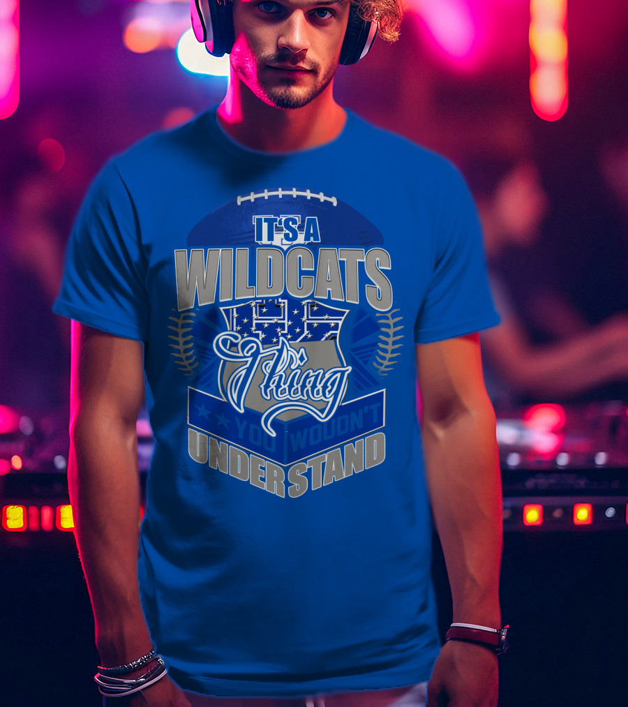 It's A Kentucky Wildcats Thing You Wouldn't Understand T-Shirt