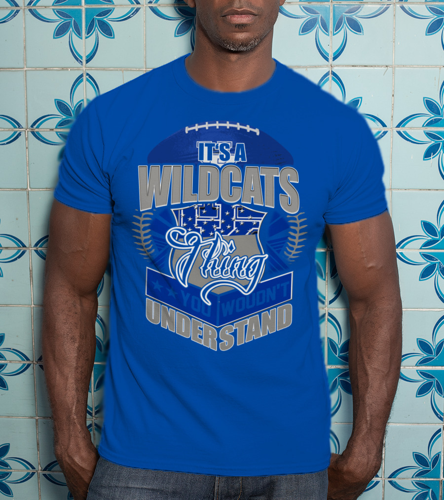 It's A Kentucky Wildcats Thing You Wouldn't Understand T-Shirt