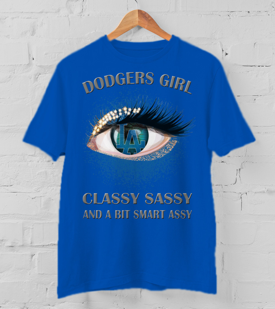 Dodgers Girl Classy Sassy And A Bit Smart Assy La T-Shirt