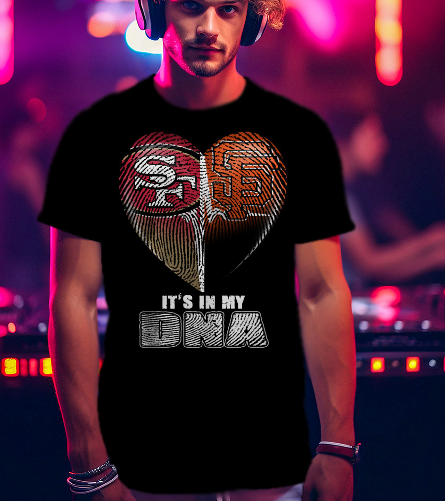 San Francisco 49ers Giants It's In My Dna T-Shirt