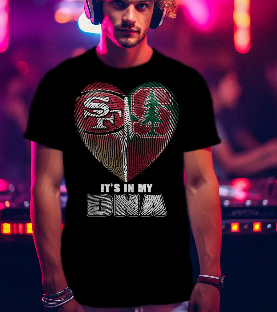 San Francisco 49ers Stanford Cardinal It's In My Dna T-Shirt