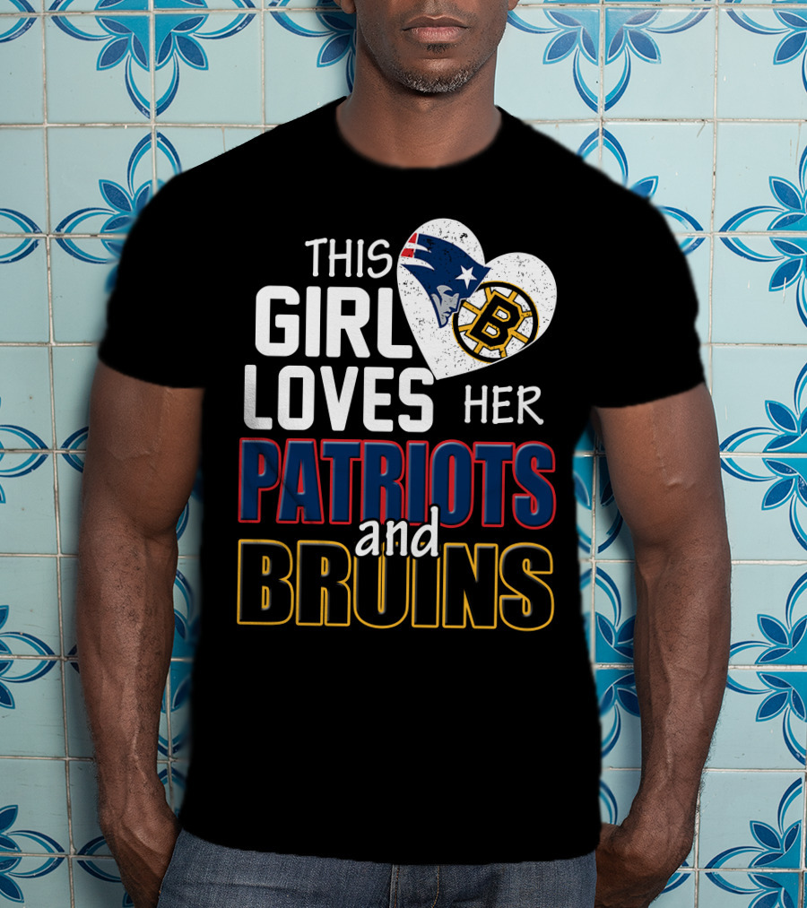 This Girl Loves Her Patriots And Bruins T-Shirt