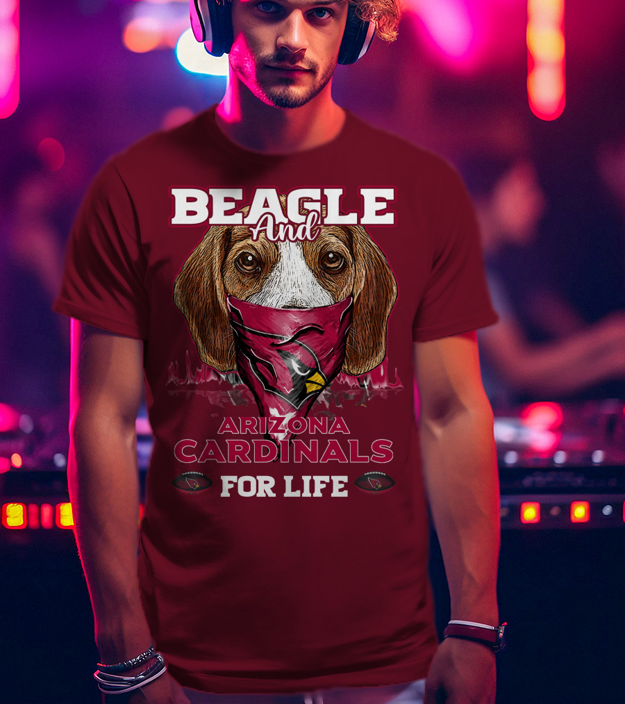Beagle And Arizona Cardinals For Life T-Shirt
