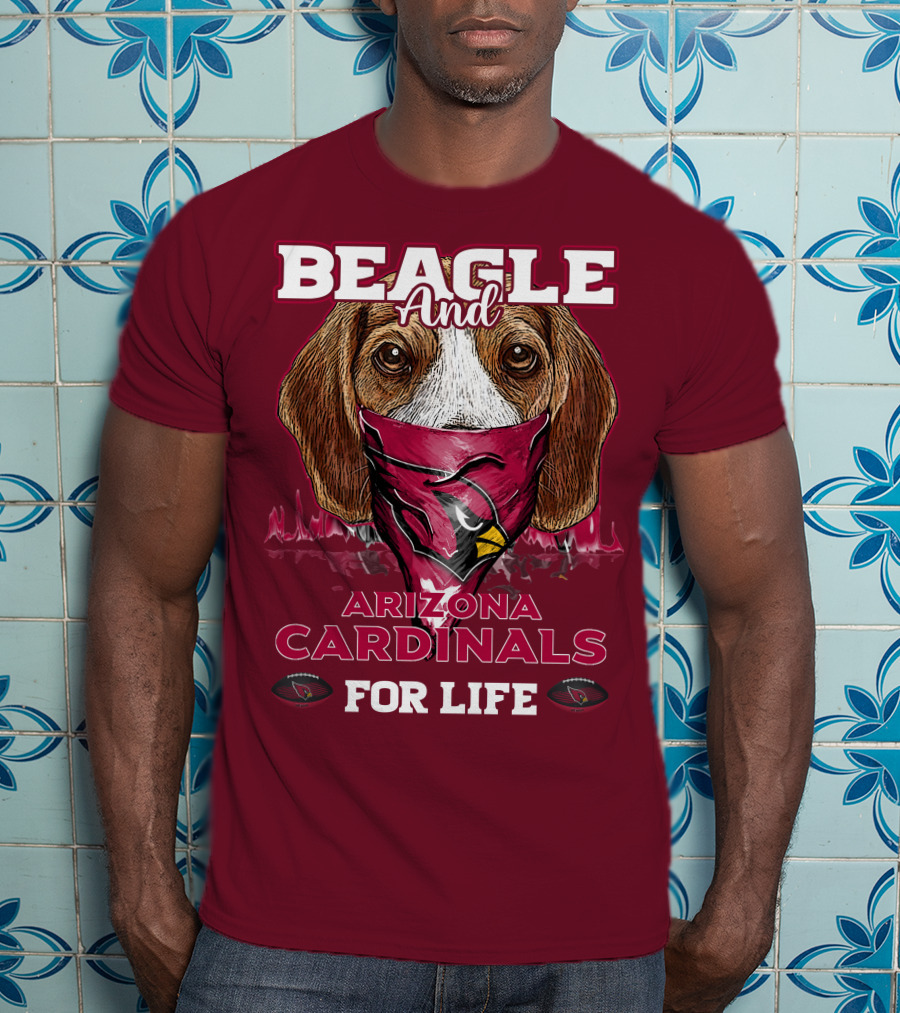 Beagle And Arizona Cardinals For Life T-Shirt