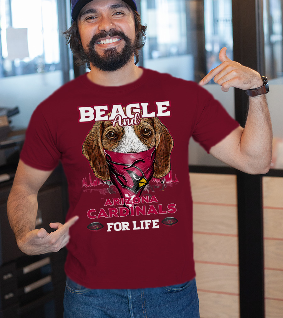 Beagle And Arizona Cardinals For Life T-Shirt