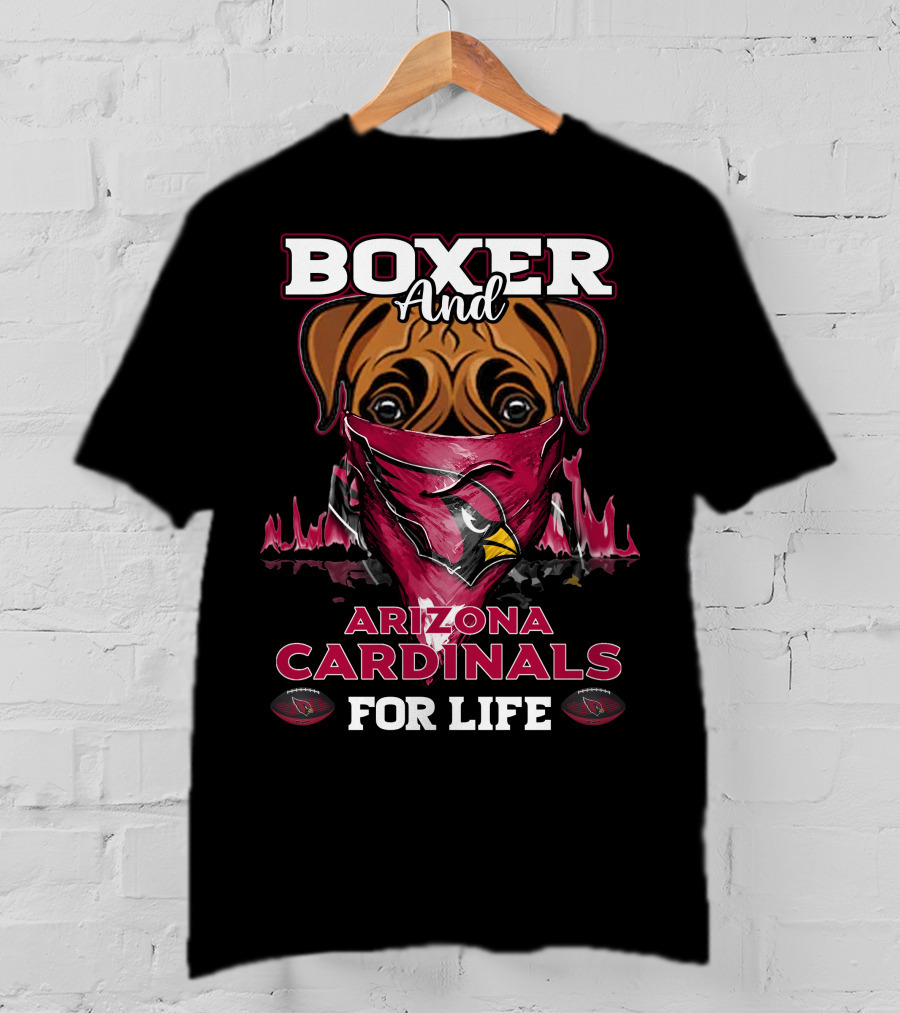 Boxer And Arizona Cardinals For Life T-Shirt