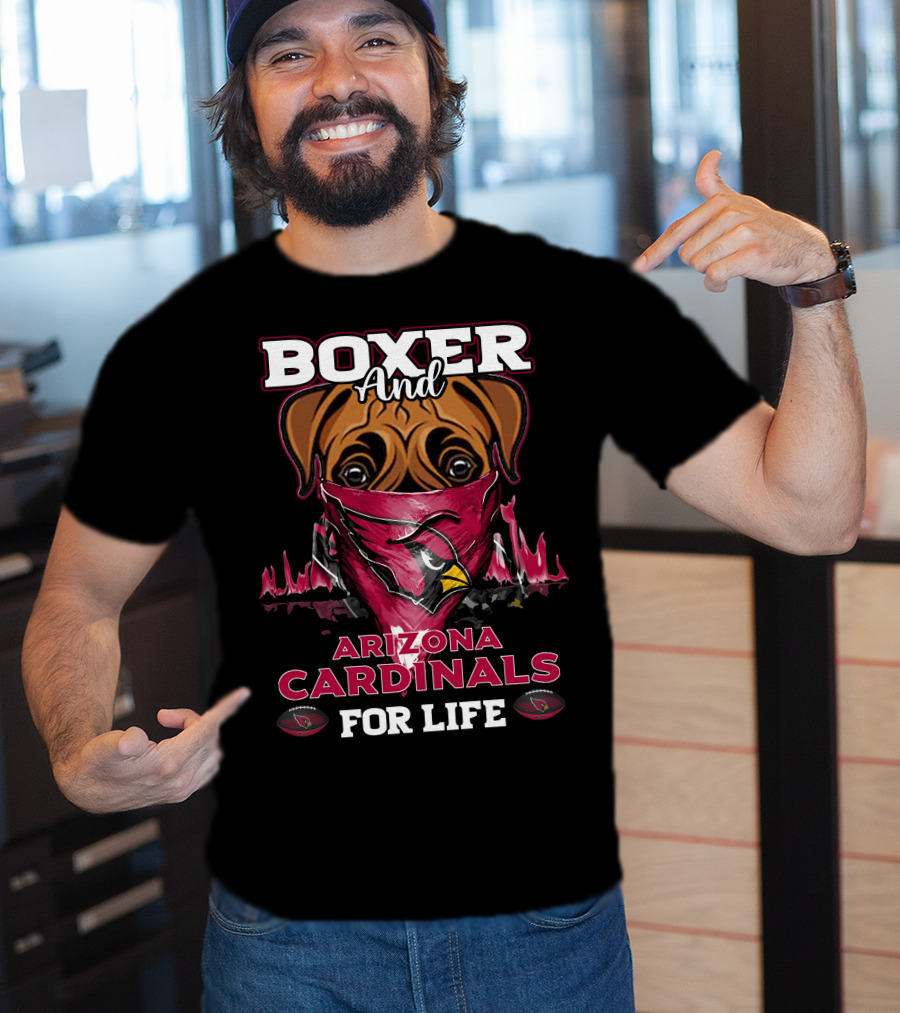 Boxer And Arizona Cardinals For Life T-Shirt