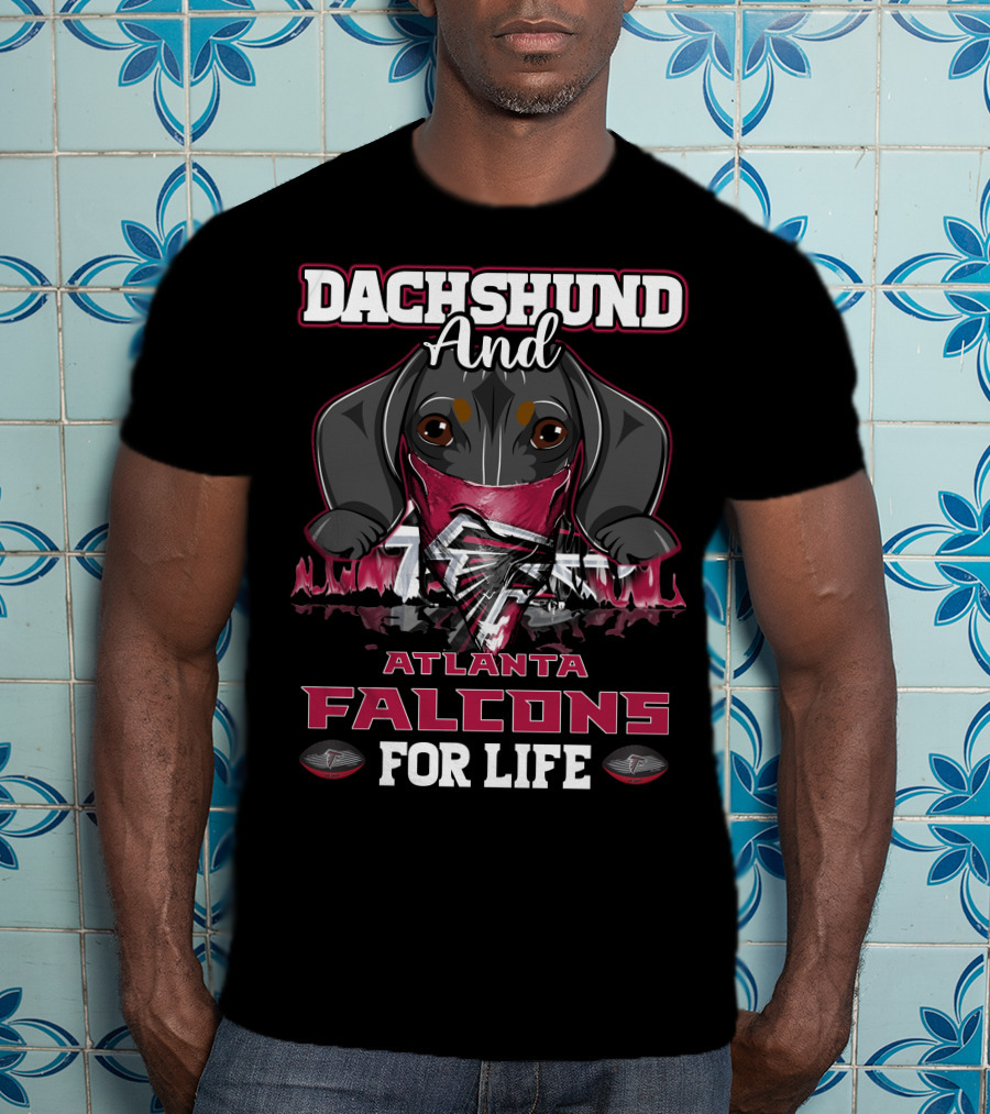 Dachshund And Atlanta Falcons For Life T-Shirt