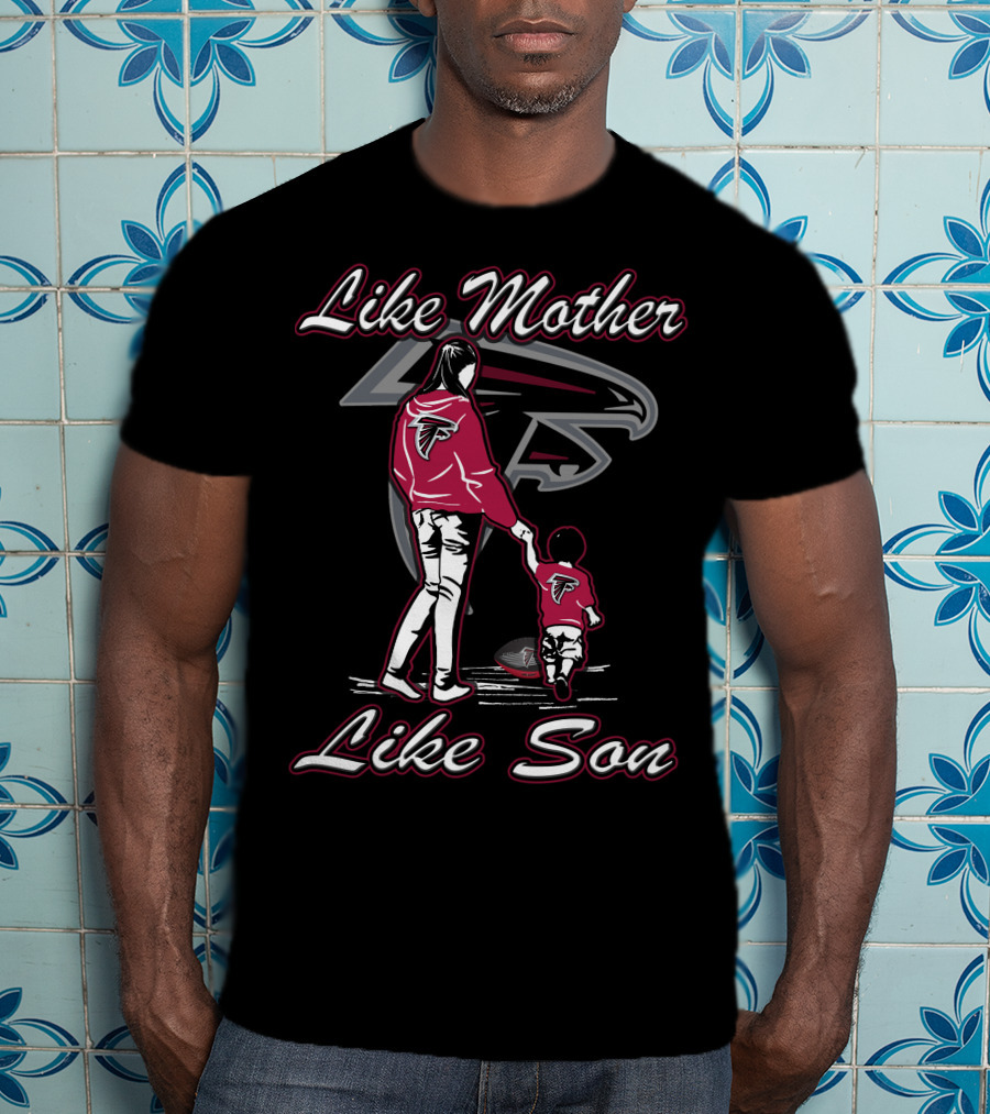 Like Mother Like Son Lmls Atlanta Falcons T-Shirt