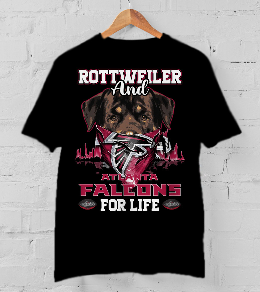 Rottweiler And Atlanta Falcons For Life Football Fan Loyalty T-Shirt