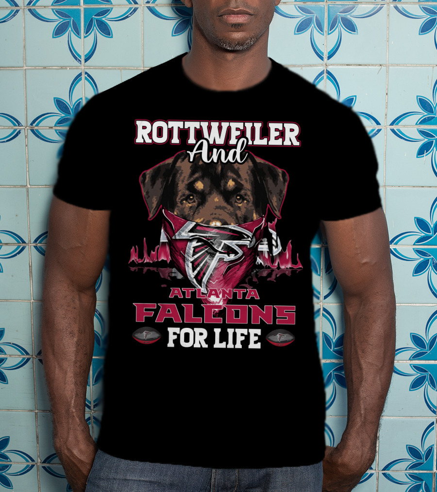 Rottweiler And Atlanta Falcons For Life Football Fan Loyalty T-Shirt