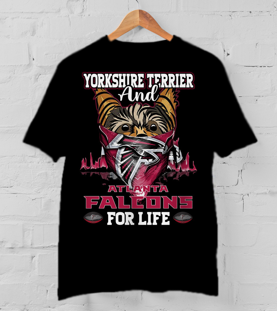 Yorkshire Terrier And Atlanta Falcons For Life T-Shirt