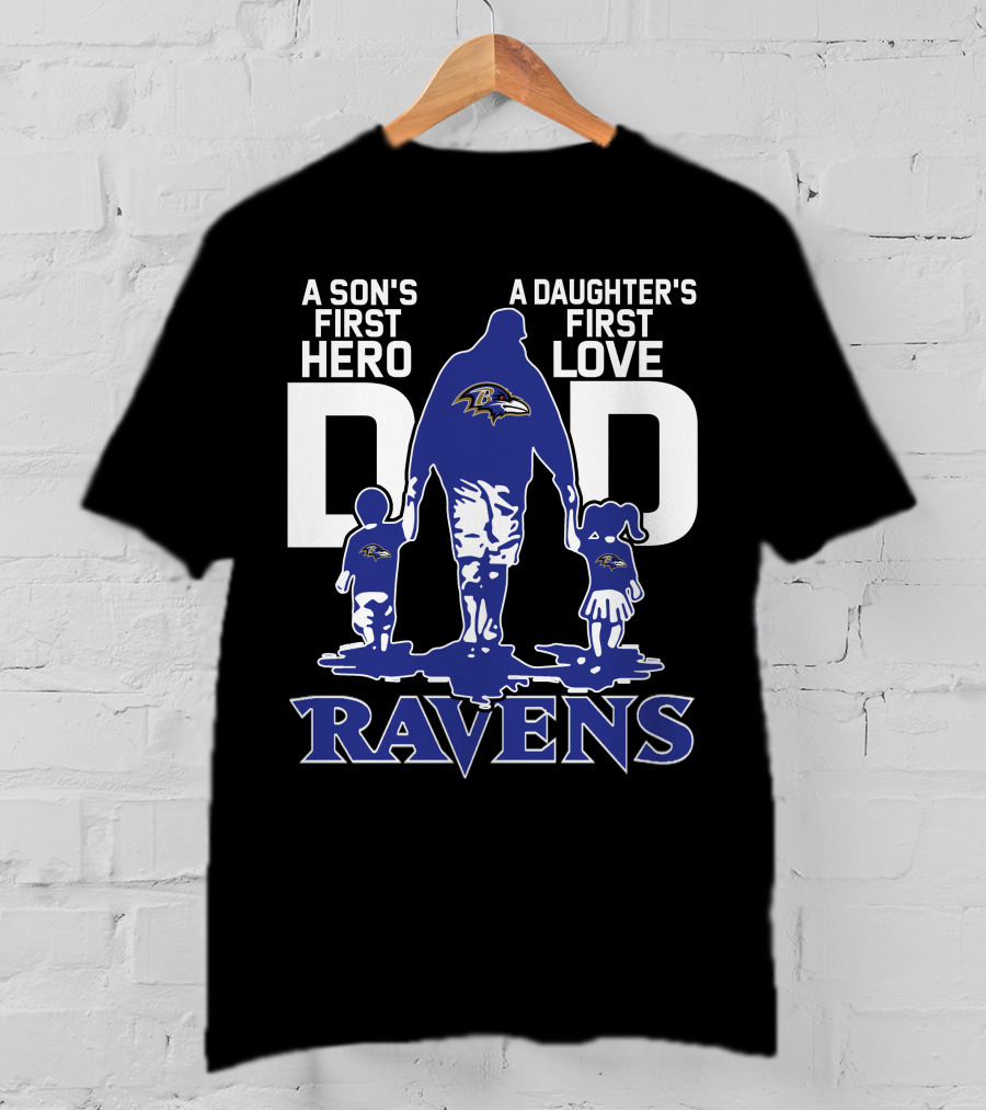 A Son's First Hero A Daughter's First Love Dad Ravens T-Shirt