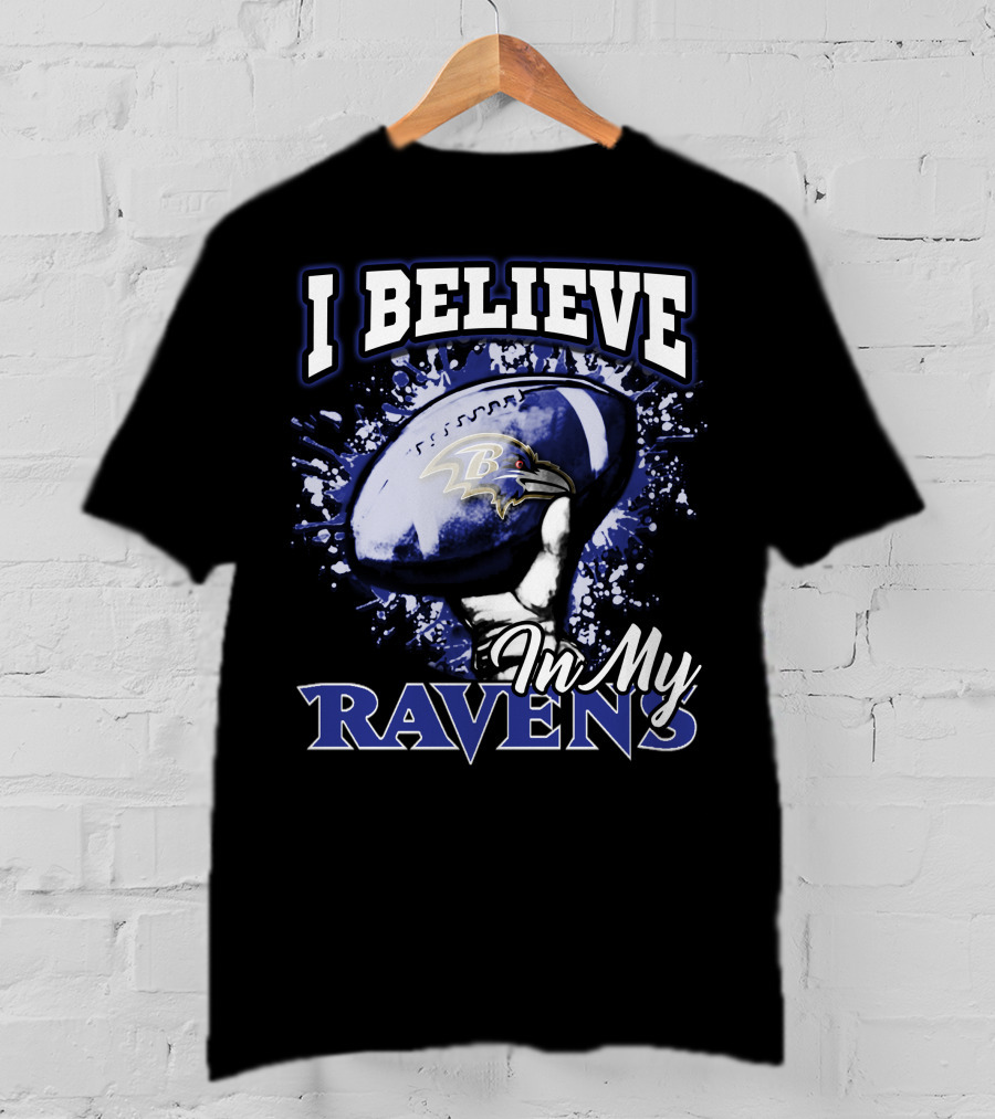 I Believe In My Baltimore Ravens Football Team T-Shirt