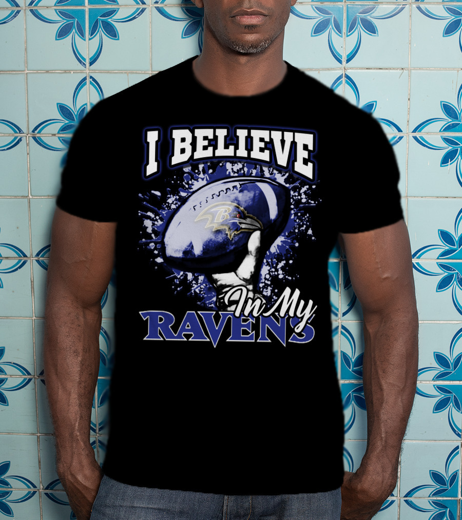 I Believe In My Baltimore Ravens Football Team T-Shirt