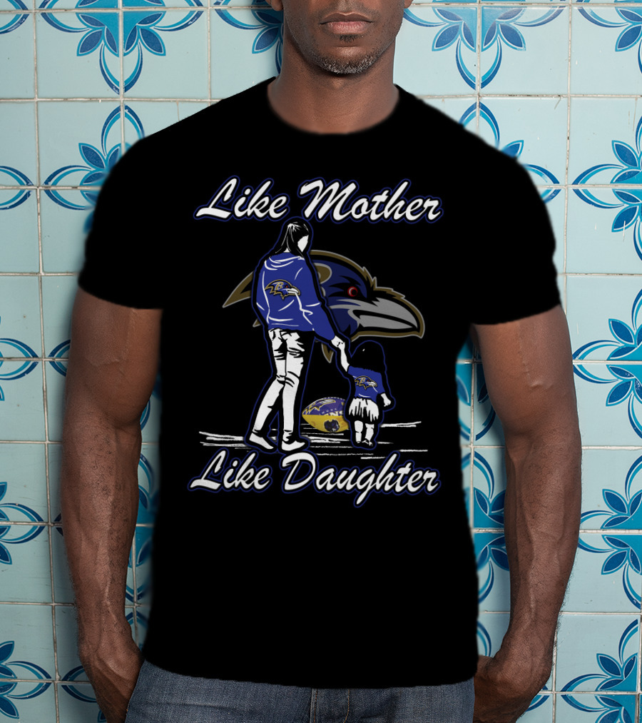 Like Mother Like Daughter Baltimore Ravens T-Shirt
