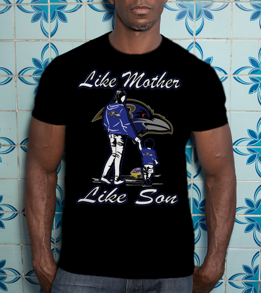 Like Mother Like Son Baltimore Ravens Family Fan Gear T-Shirt