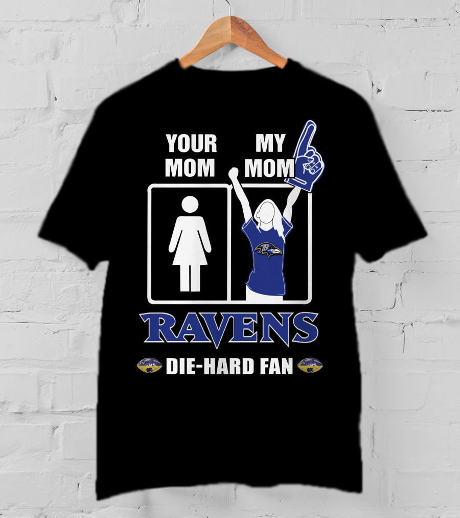 Your Mom My Mom Ravens Die-Hard Fan T-Shirt