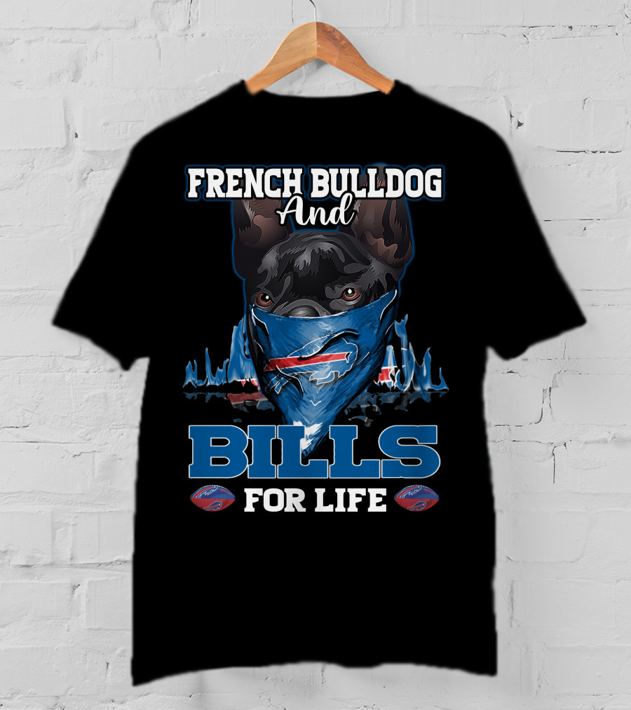 French Bulldog And Bills For Life T-Shirt