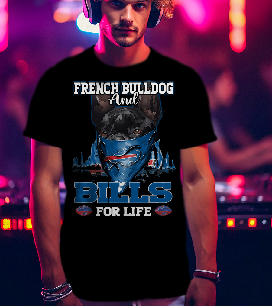 French Bulldog And Bills For Life T-Shirt