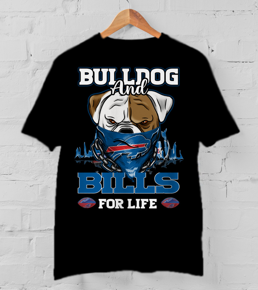 Bulldog And Bills For Life Buffalo Bills T-Shirt