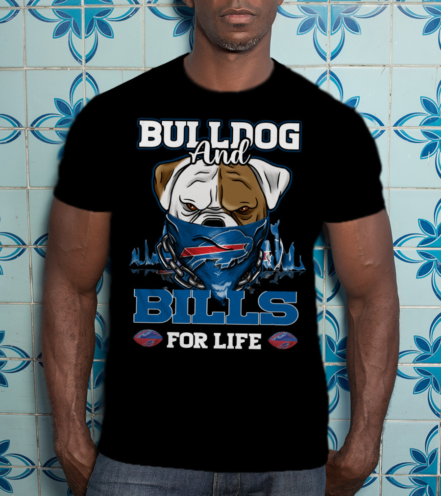 Bulldog And Bills For Life Buffalo Bills T-Shirt