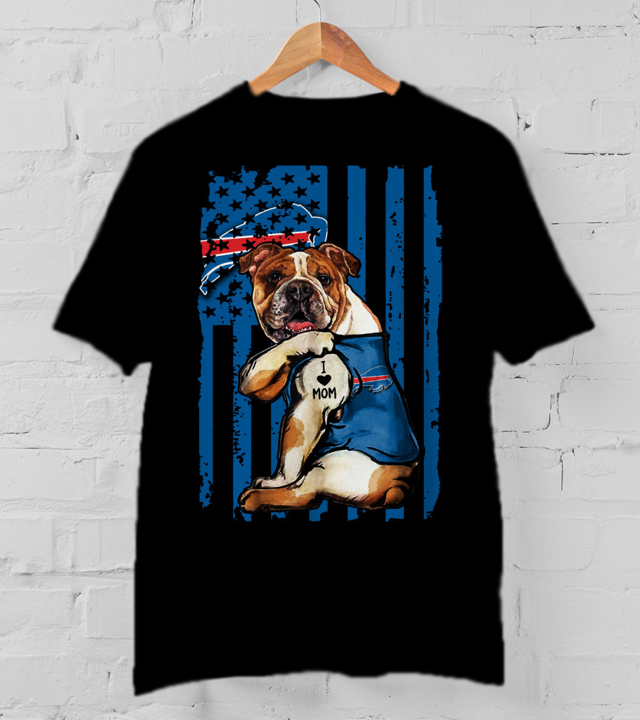 Buffalo Bills Bulldog I Love Mom With Flag And Stars T-Shirt