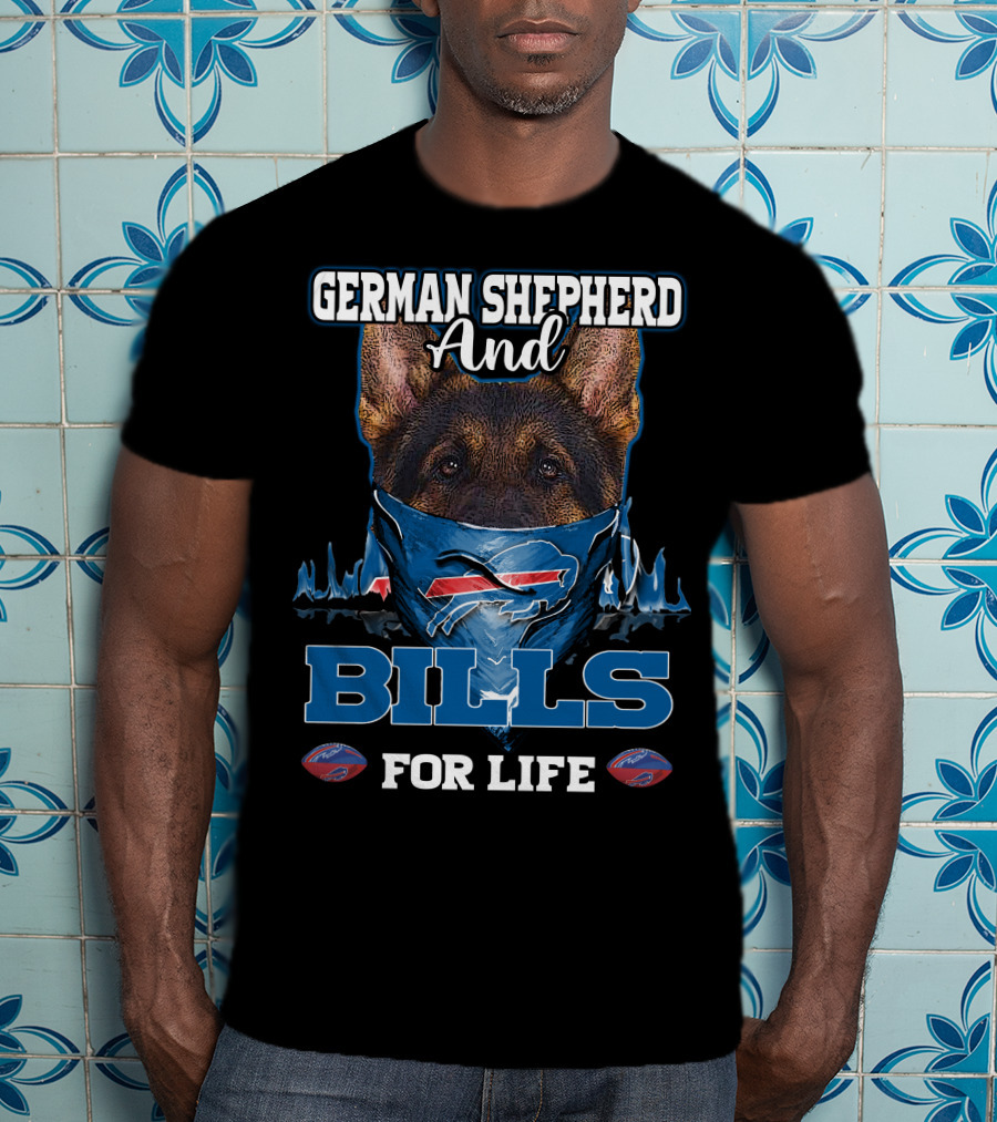 German Shepherd And Buffalo Bills For Life T-Shirt