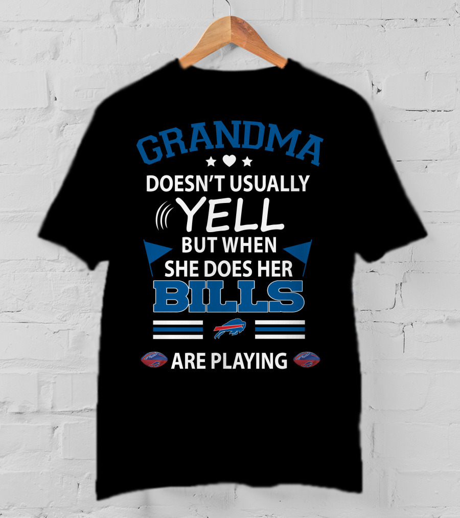Grandma Doesn't Usually Yell But When She Does Her Bills Are Playing Buffalo Bills T-Shirt