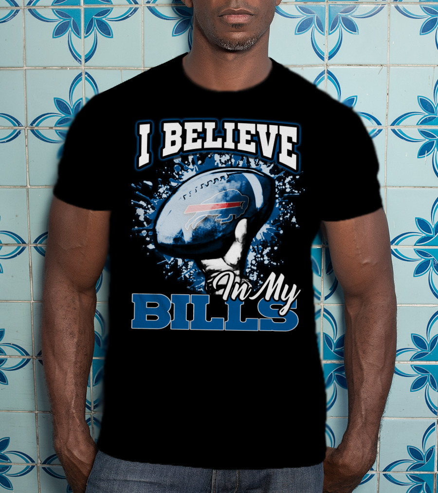 I Believe In My Bills Buffalo Football Fan T-Shirt