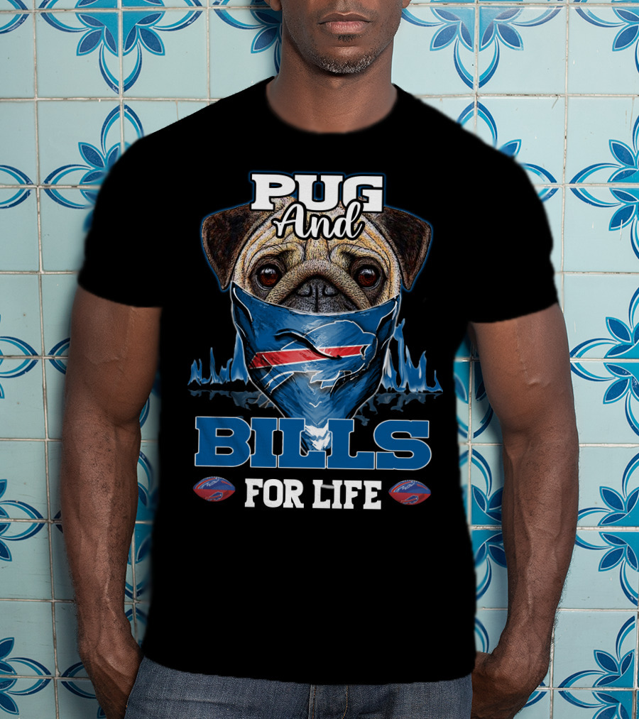 Pug And Bills For Life T-Shirt