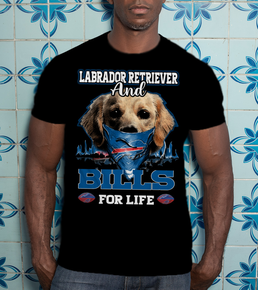 Labrador Retriever And Bills For Life T-Shirt
