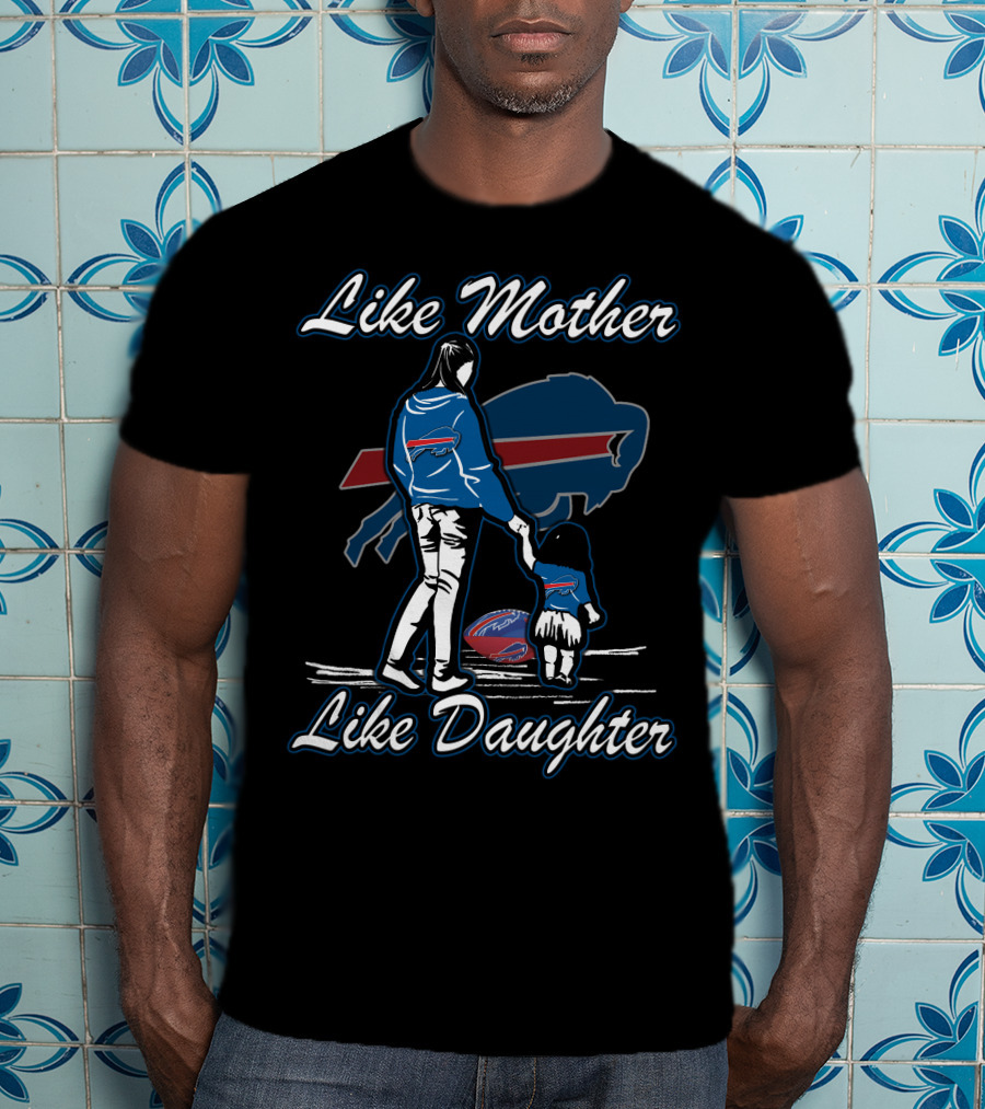 Like Mother Like Daughter Buffalo Bills T-Shirt