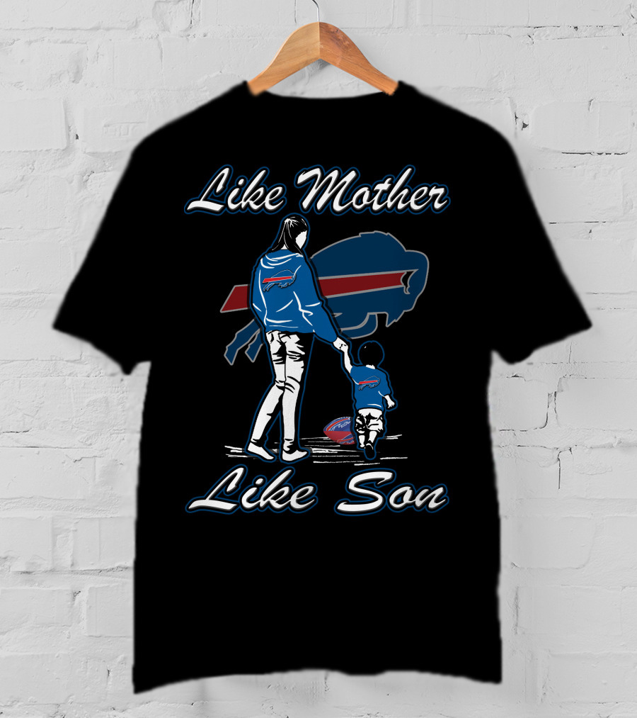 Like Mother Like Son Buffalo Bills Family Moments T-Shirt