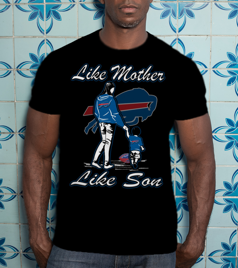Like Mother Like Son Buffalo Bills Family Moments T-Shirt