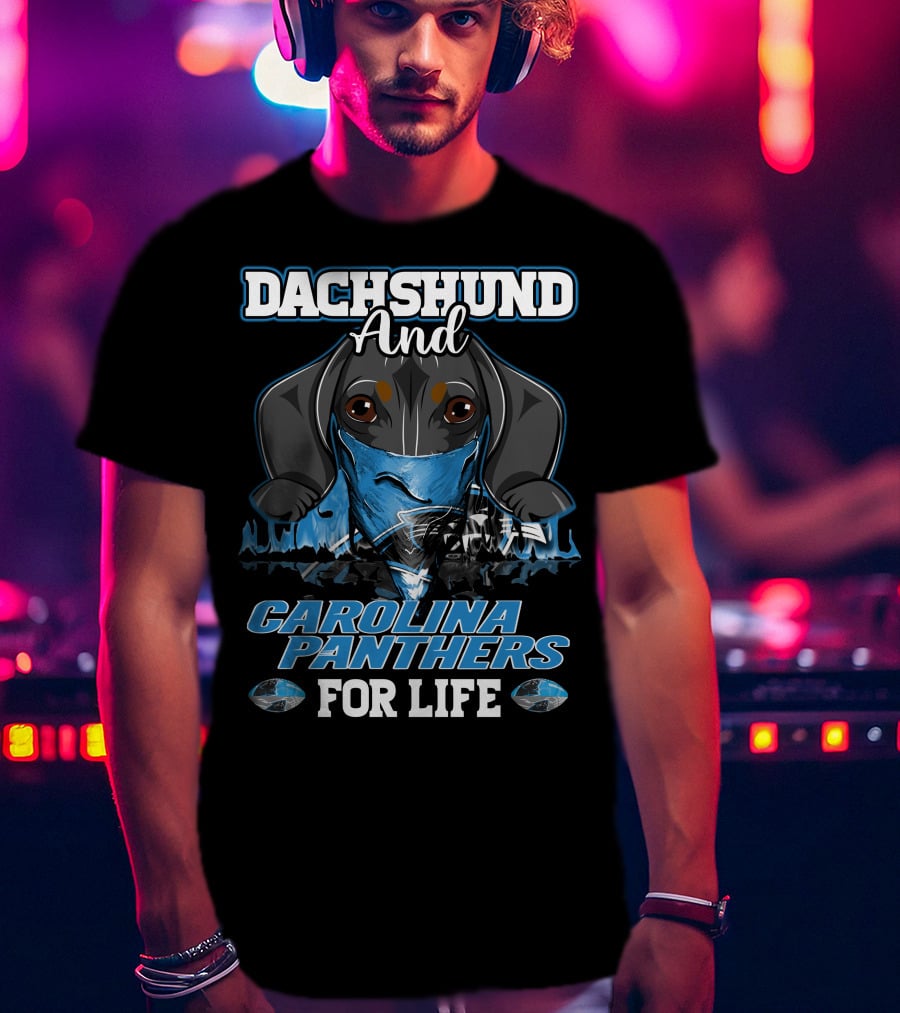 Dachshund And Carolina Panthers For Life T-Shirt