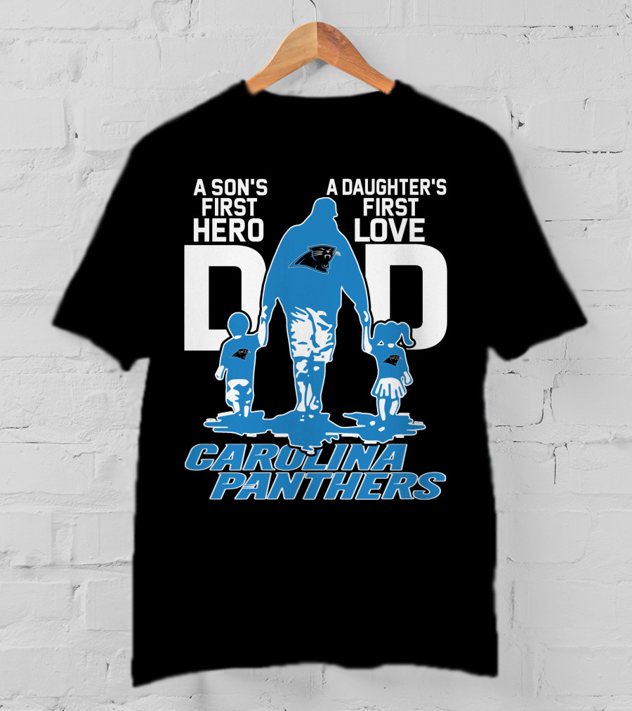 A Son's First Hero A Daughter's First Love Dad Carolina Panthers T-Shirt