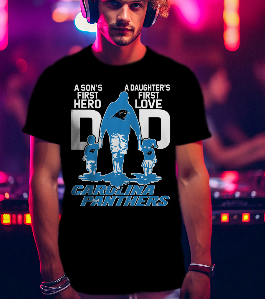 A Son's First Hero A Daughter's First Love Dad Carolina Panthers T-Shirt