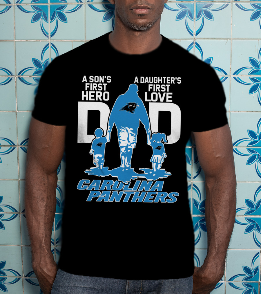 A Son's First Hero A Daughter's First Love Dad Carolina Panthers T-Shirt