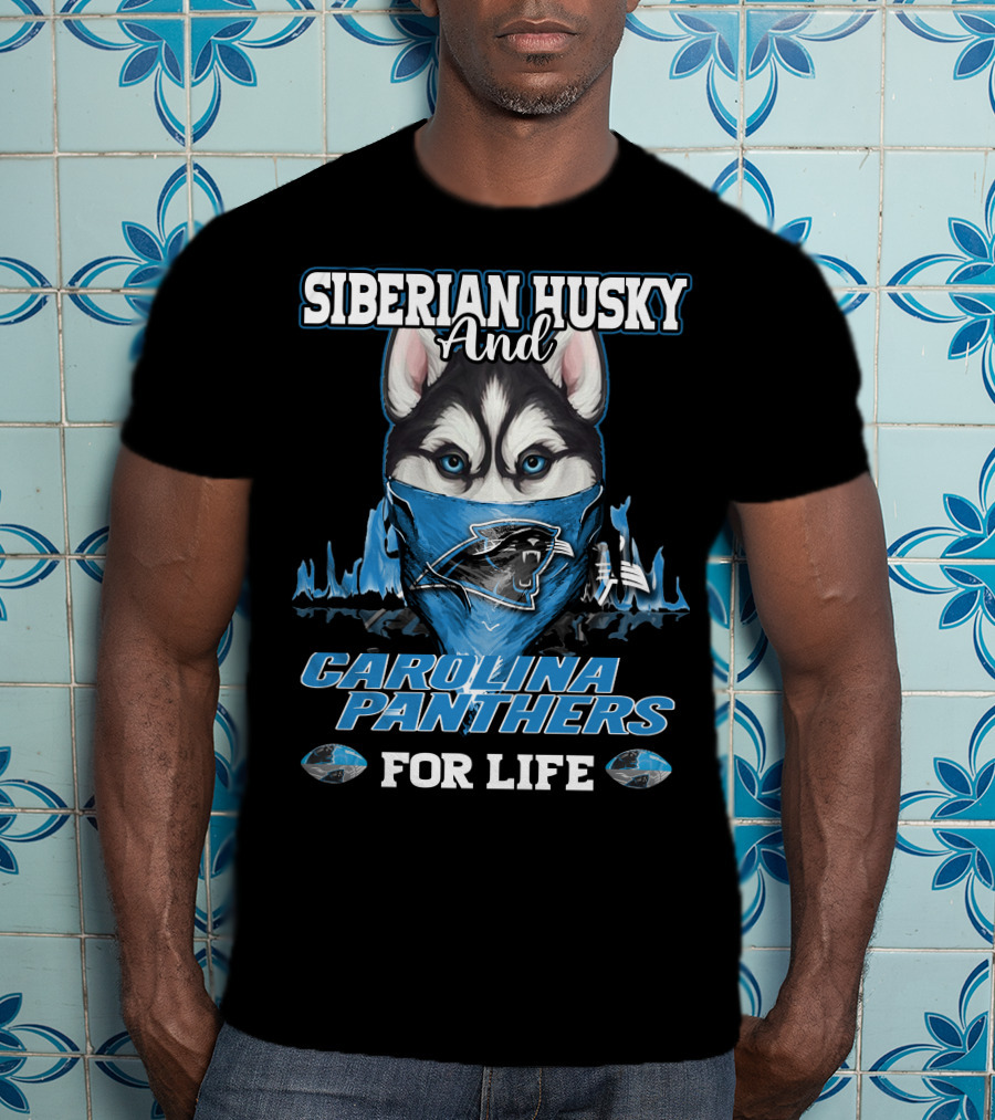 Siberian Husky And Carolina Panthers For Life T-Shirt