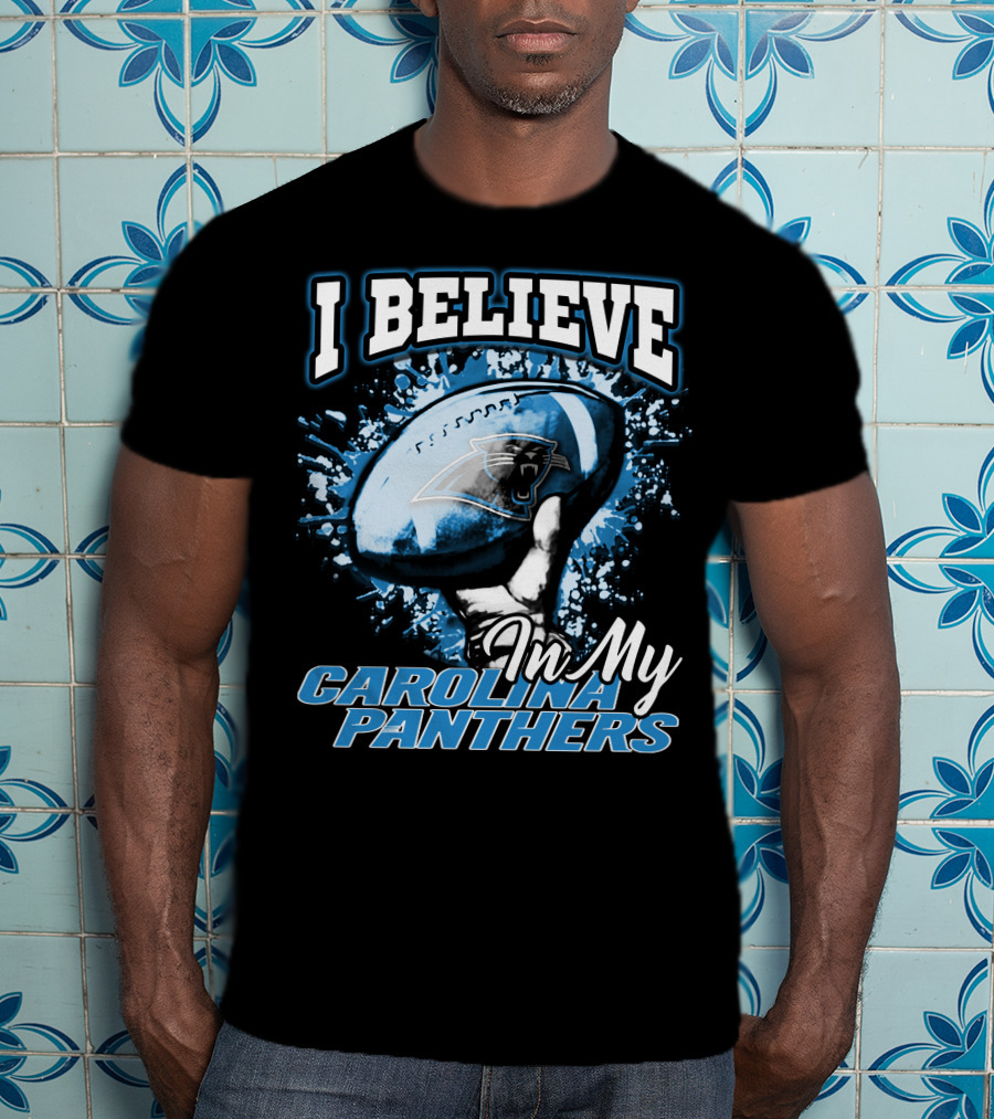 I Believe In My Carolina Panthers T-Shirt