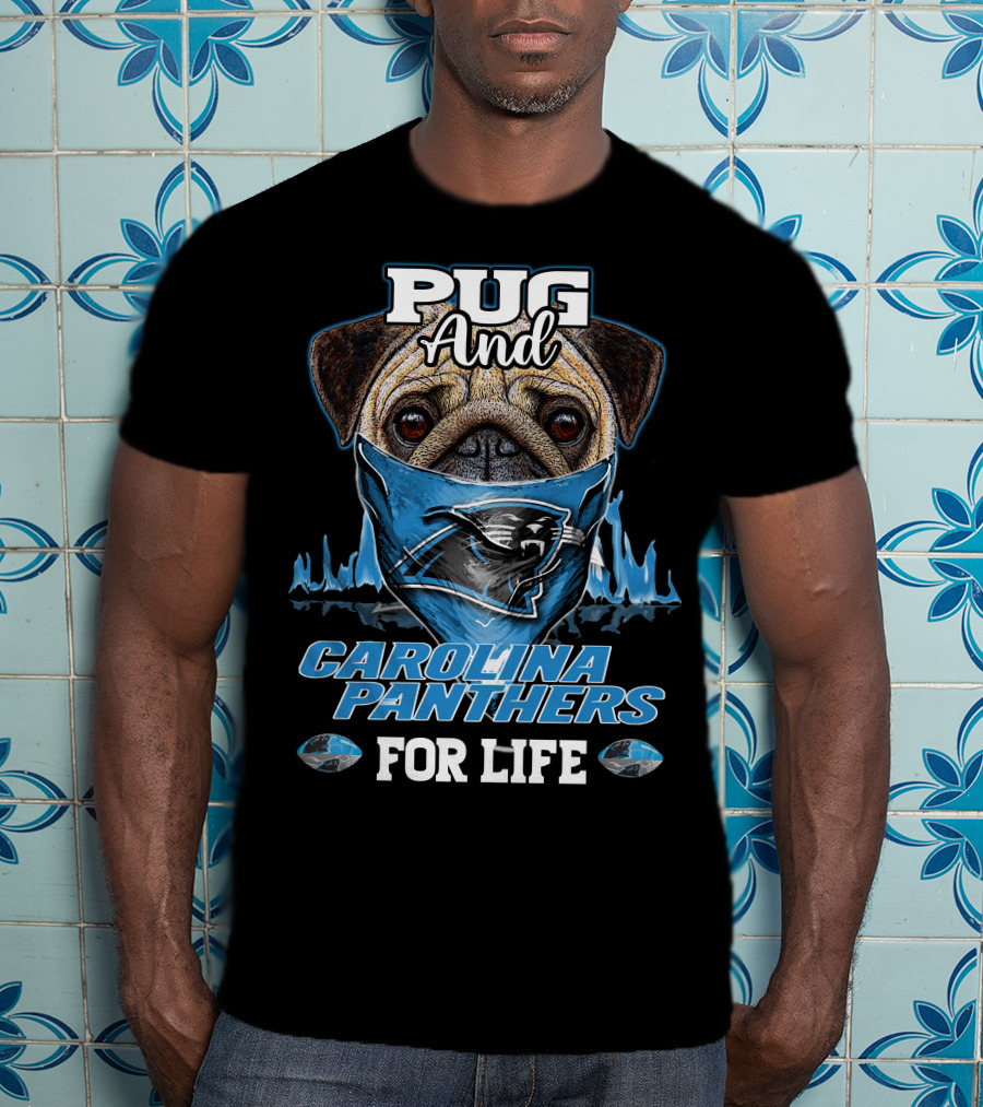 Pug And Carolina Panthers For Life T-Shirt