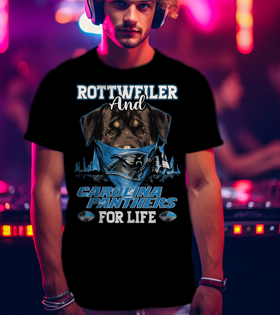 Rottweiler And Carolina Panthers For Life T-Shirt