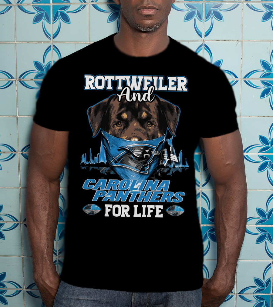 Rottweiler And Carolina Panthers For Life T-Shirt